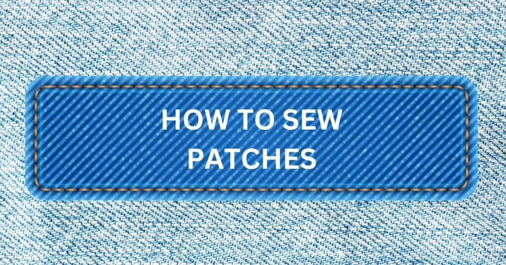 How to Sew on Patches